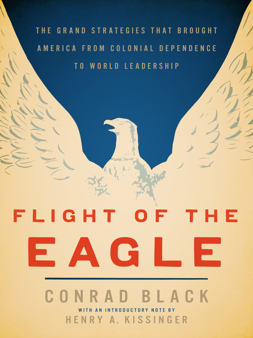 Title details for Flight of the Eagle by Conrad Black - Available